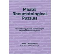 Maab’s Rheumatological Puzzles: Rheumatology Cases: From In-depth Insights to Quick Diagnoses