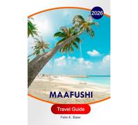 Maafushi Travel Guide 2026: The Complete Essential Guide to Maldives Island, Itineraries, Beaches, Resorts, Food Spots, Activities, and Local Tips for Unforgettable Experiences