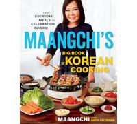 Maangchi's Big Book of Korean Cooking: From Everyday Meals to Celebration Cuisine