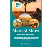 Maasai Mara Guida di viaggio 2026-2027: Logistica dei safari, incontri con la fauna selvatica e approfondimenti culturali per le aree selvagge del Kenya meridionale