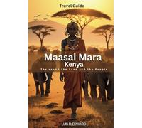 Maasai Mara Kenya: The sound the Land and the People