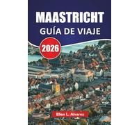 MAASTRICHT GUÍA DE VIAJE 2026: Calles medievales, vistas al río, cocina local, lugares de interés cultural y consejos de viaje para visitar el sur de los Países Bajos