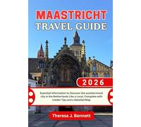 Maastricht Travel Guide 2026: Essential Information to Discover the southernmost city in the Netherlands Like a Local, Complete with Insider Tips and a Detailed Map (See It Local, Map It Right)