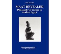 Maat Revealed, Philosophy of Justice in Ancient Egypt