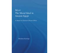 Maat, The Moral Ideal in Ancient Egypt: A Study in Classical African Ethics (African Studies)