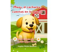 Maax, el cachorro: cuentos en la granja: Dulces historias para tu cachorro y para tu niño