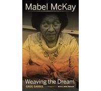 Mabel McKay: Weaving the Dream: 01 (Portraits of American Genius)