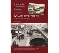 Mablethorpe & Sutton-on-Sea (Volume 1) (Trains to the Lincolnshire Seaside)