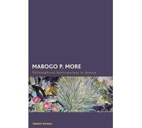Mabogo P. More: Philosophical Anthropology in Azania (Creolizing the Canon)