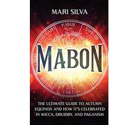 Mabon: The Ultimate Guide to Autumn Equinox and How It's Celebrated in Wicca, Druidry, and Paganism