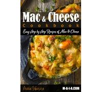 Mac and Cheese Cookbook: Easy Step by Step Recipes of Mac & Cheese
