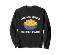 Mac And Cheese Is Self Care Funny Witty Macaroni Lover Meme Sweatshirt