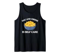 Mac and Cheese is Self Care Funny Witty Macaroni Lover Meme Tank Top