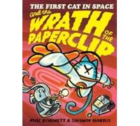 Mac Barnett First Cat in Space & the Wrath of the Paperclip Hardback Book Mac Barnett Multicolor