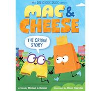 Mac & Cheese: The Origin Story (Delicious Duos Series)