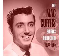 Mac Curtis - The Mac Curtis Singles Collection 1956-1965