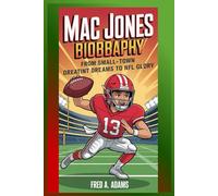 MAC JONES BIOGRAPHY: From Small-Town Dreams to NFL Glory