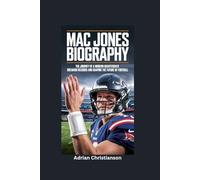 MAC JONES BIOGRAPHY: The Journey of a Modern Quarterback - Breaking Records and Shaping the Future of Football