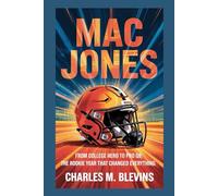 MAC JONES: From College Hero to Pro QB: The Rookie Year That Changed Everything: 38 (Modern Profiles: People Who Help Shape the World)