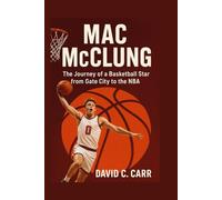 MAC MCCLUNG: The Journey of a Basketball Star from Gate City to the NBA
