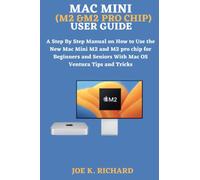 MAC MINI (M2 &M2 PRO CHIP) USER GUIDE: A Step By Step Manual on How to Use the New Mac Mini M2 and M2 pro chip for Beginners and Seniors With Mac OS Ventura Tips and Tricks