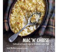 Mac 'n' Cheese: Traditional and inspired recipes for the ultimate comfort food