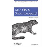 Mac OS X Snow Leopard Pocket Guide: The Ultimate Quick Guide to Mac OS X by Chri
