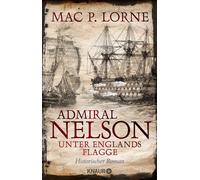 Mac P. Lorne Admiral Nelson - Unter Englands Flagge: Historischer Ro (Paperback)