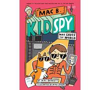 Mac Saves the World (Mac B., Kid Spy #6): Volume 6