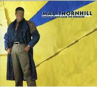 Mac Thornhill - Who's Gonna Ease the Pressure?