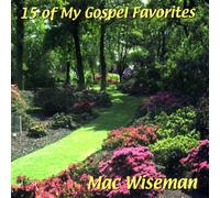 Mac Wiseman - 15 Of My Gospel Favorites