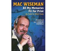 Mac Wiseman: All My Memories Fit For Print