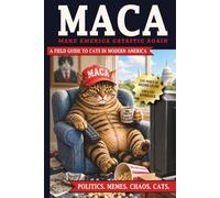 MACA - Make America Catastic Again: A Field Guide to Cats in Modern America