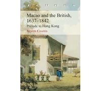 Macao and the British: Prelude to Hong Kong (Echoes: Classics of Hong Kong Culture and History)