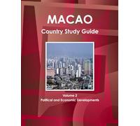 Macao Country Study Guide Volume 2 Political and Economic Developments: 1