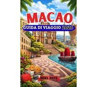 MACAO GUIDA DI VIAGGIO 2026: Una guida completa a Macao, l'esclusivo centro culturale e di intrattenimento della Cina