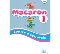 Macaron 1: Niveau A1.1 - Cahier d'activités
