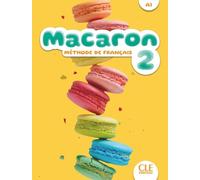 Macaron 2: Livre de l'élève - A1: Méthode de français. Livre de l'élève