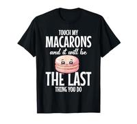 Macaron French Candy Dessert Baker Touch My Making Macaron T-Shirt