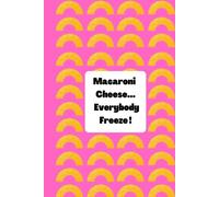 Macaroni Cheese...Everybody Freeze!: A5 Funny, notebook for teachers, youth workers, church groups, afterschool leaders and more!