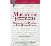 Macaronic Sermons: Bilingualism and Preaching in Late-medieval England (Recentiores: Later Latin Texts & Contexts S.)