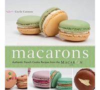 Macarons: Authentic French Cookie Recipes from the Macaron Cafe: 144