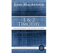 1 and 2 Timothy: Encouragement for Church Leaders (MacArthur Bible Studies)