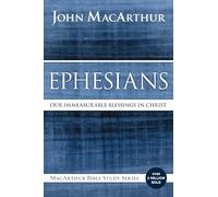 MACARTHUR EPHESIANS SC: Our Immeasurable Blessings in Christ (MacArthur Bible Studies)