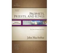 MACARTHUR OT SG: PROPHETS, PRIESTS, & KINGS: THE LIVES OF SAMUEL & SAUL