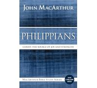 Philippians: Christ, the Source of Joy and Strength (MacArthur Bible Studies)