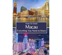 Macau: Everything You Need to Know