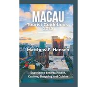 Macau Tourist Guidebook 2025: Experience Entertainment,Casinos, Shopping and Cuisine