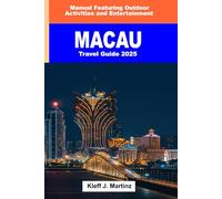 Macau Travel Guide 2025: Manual Featuring Outdoor Activities and Entertainment (FULL COLOR)