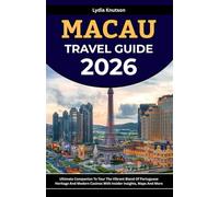 Macau Travel Guide 2026: Ultimate Companion To Tour The Vibrant Blend Of Portuguese Heritage And Modern Casinos With Insider Insights, Maps And More ... TRAVEL COMPANIONS TO EXPLORE WITH IN 2026)